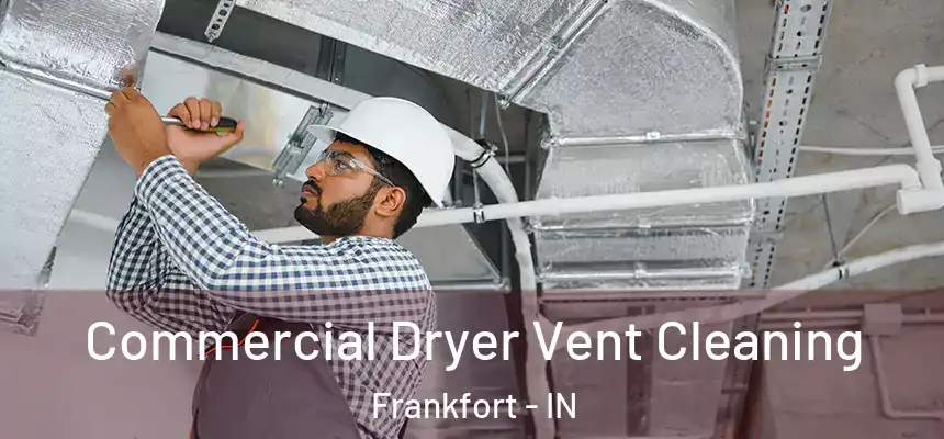  Commercial Dryer Vent Cleaning Frankfort - IN