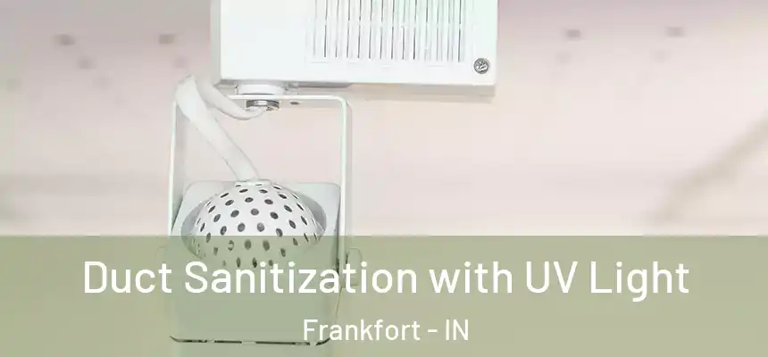  Duct Sanitization with UV Light Frankfort - IN