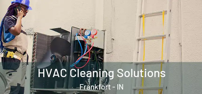  HVAC Cleaning Solutions Frankfort - IN