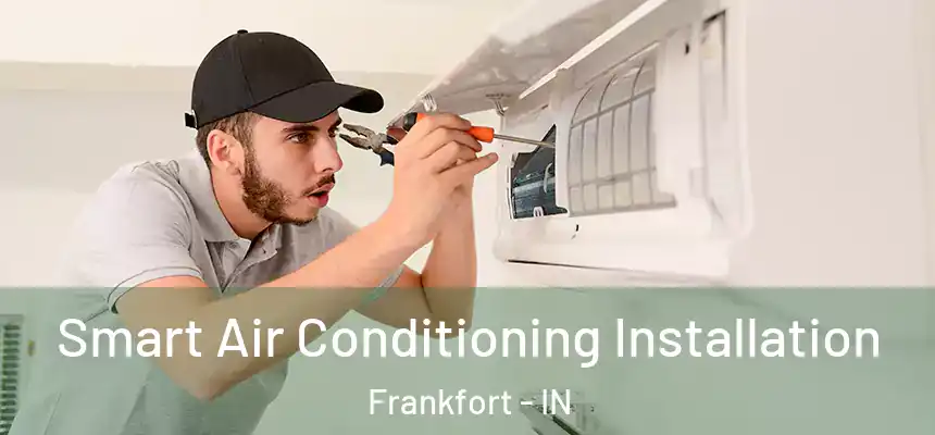  Smart Air Conditioning Installation Frankfort - IN