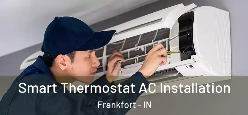  Smart Thermostat AC Installation Frankfort - IN
